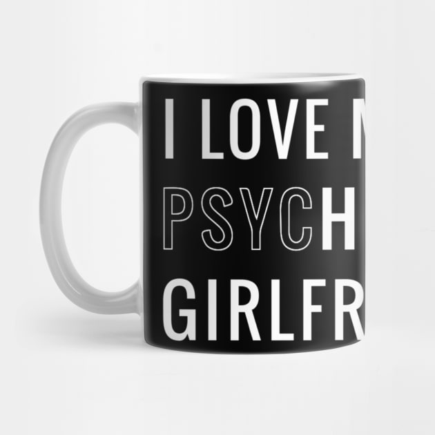 I Love My Psychotic Girlfriend by dentikanys